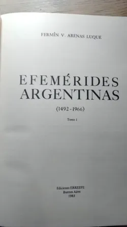 Efemérides Argentinas 1492 - 1966 Arenas Luque 3 Tomos Floresta