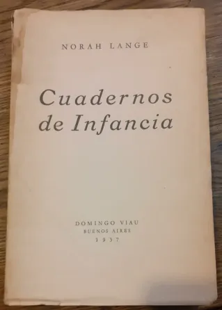 Cuadernos de infancia. 1° ed norah lange - 1905-1972 Boedo